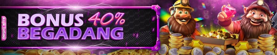 BONUS BEGADANG 40% [00:00 - 07:00]